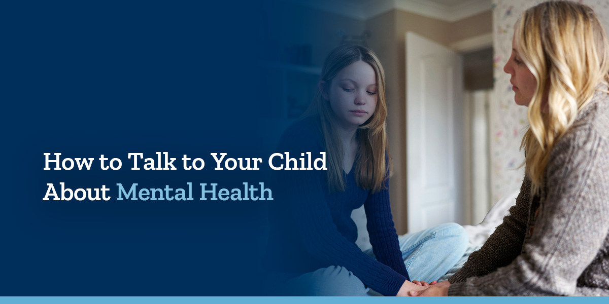 How to Talk to Your Child About Mental Health